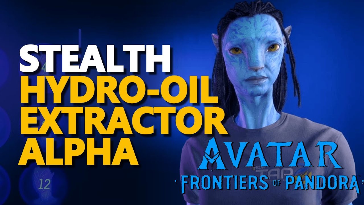 Hydro-Oil Extractor Alpha Stealth Walkthrough Avatar Frontiers of Pandora