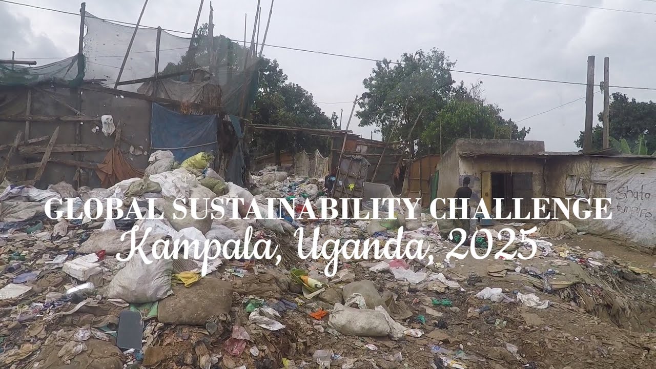 A Student's Perspective: Global sustainability Challenge In Kampala, Uganda (2025)