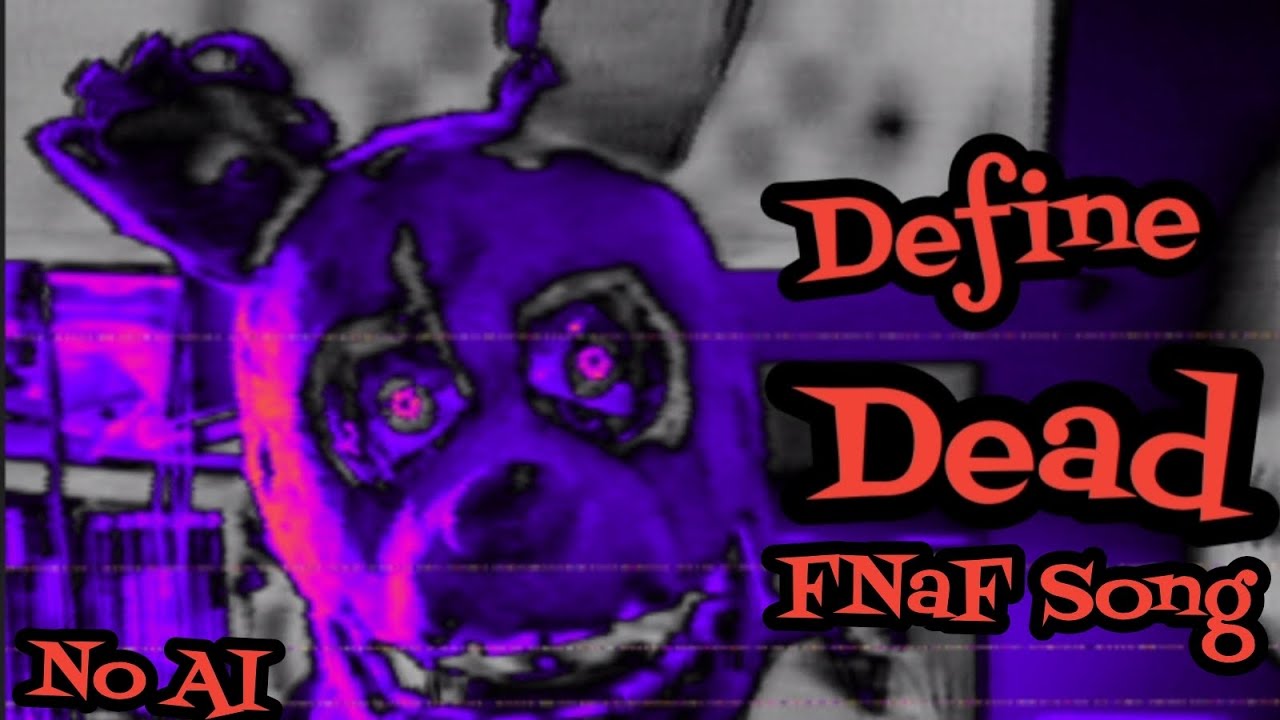 [[Define Dead]] FNaF Song 🎵 TankyTurtleCollects (No AI)