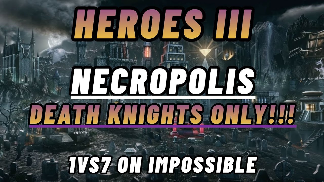 Heroes of Might and Magic 3 Friday Challenge | DEATH KNIGHTS ONLY - 1v7 on Impossible!!!