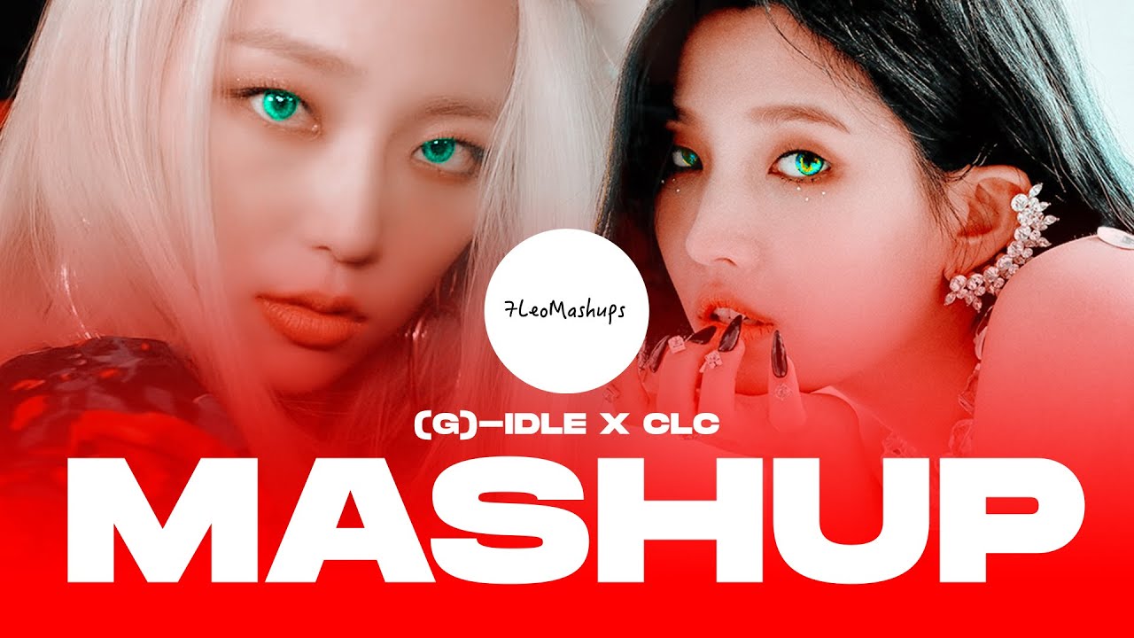 (G)I-DLE x CLC – Oh My God / No MASHUP