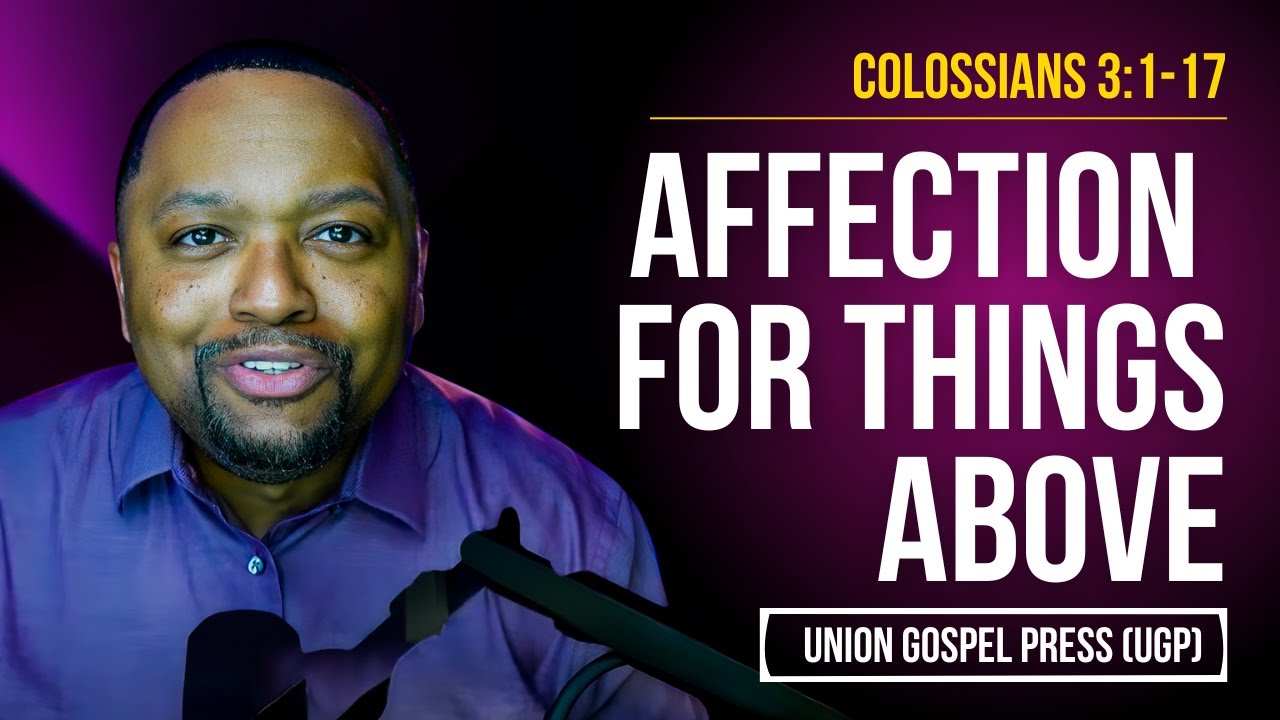 Colossians 3:1-17 |  Affection for Things Above