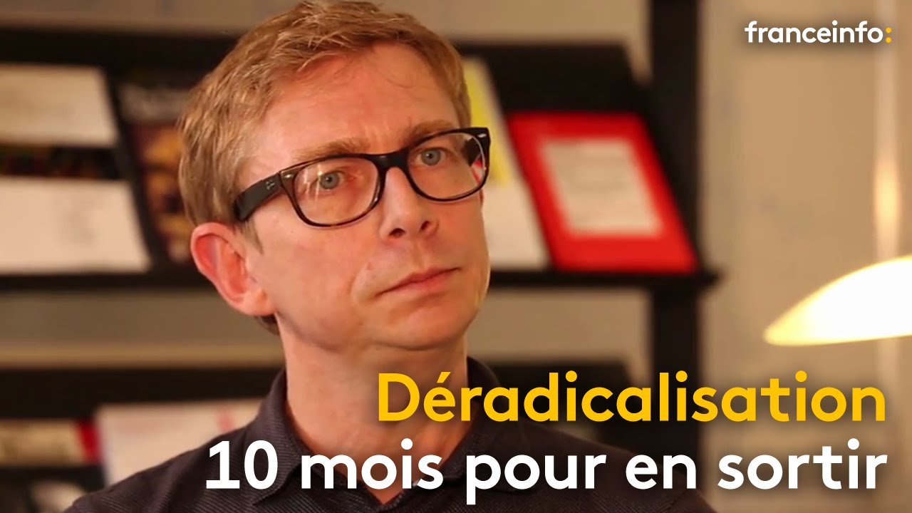 D&eacute;radicalisation : 10 mois pour en sortir - franceinfo: