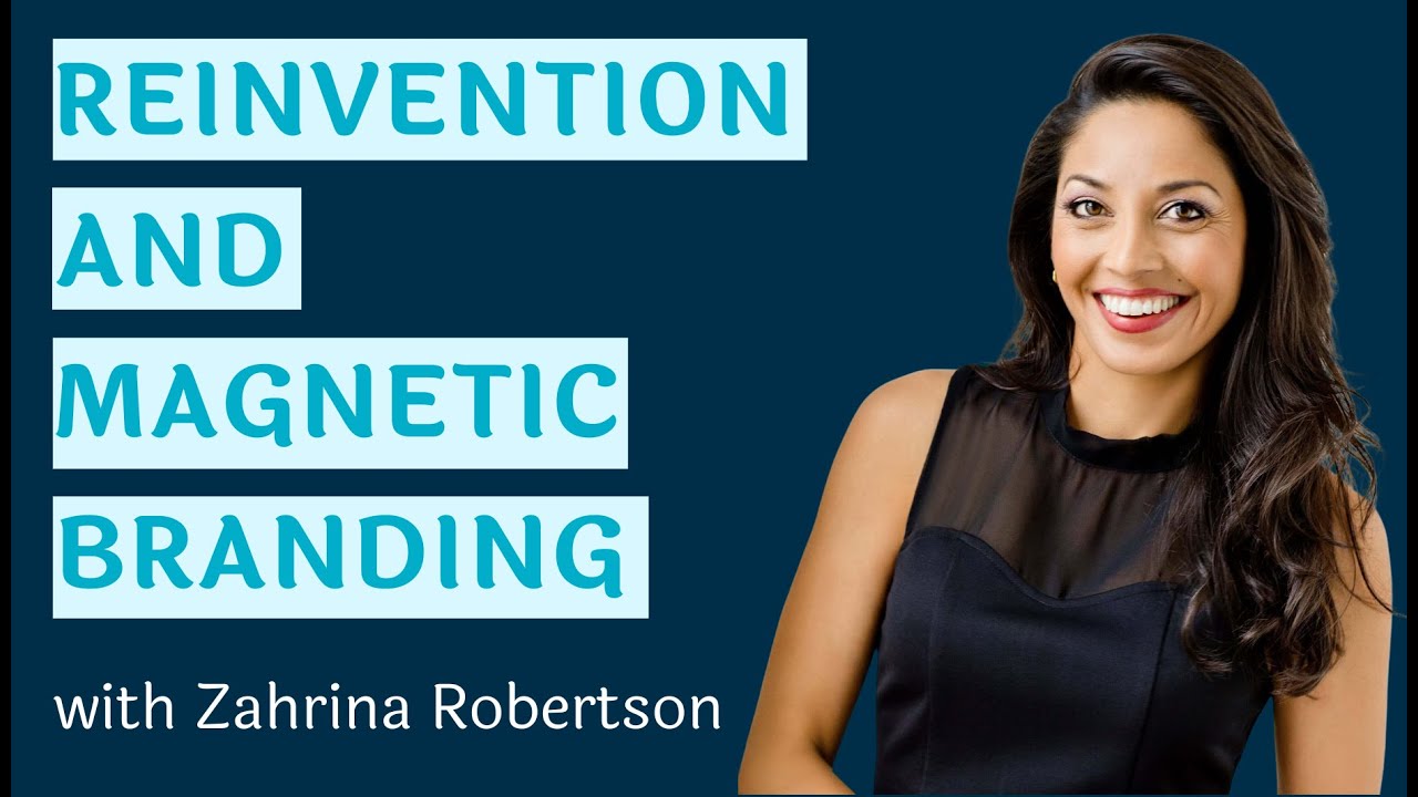 The Art of Radical Reinvention and Magnetic Branding with Zahrina Robertson