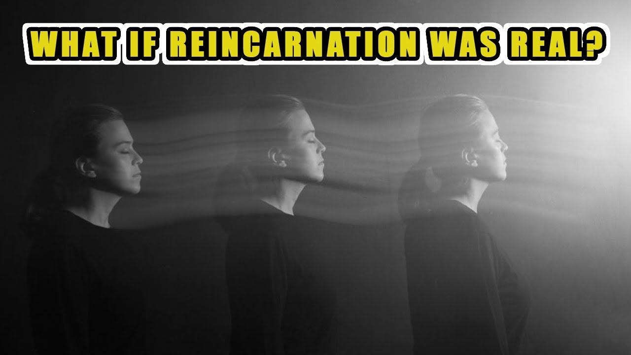 What If Reincarnation Was Real?