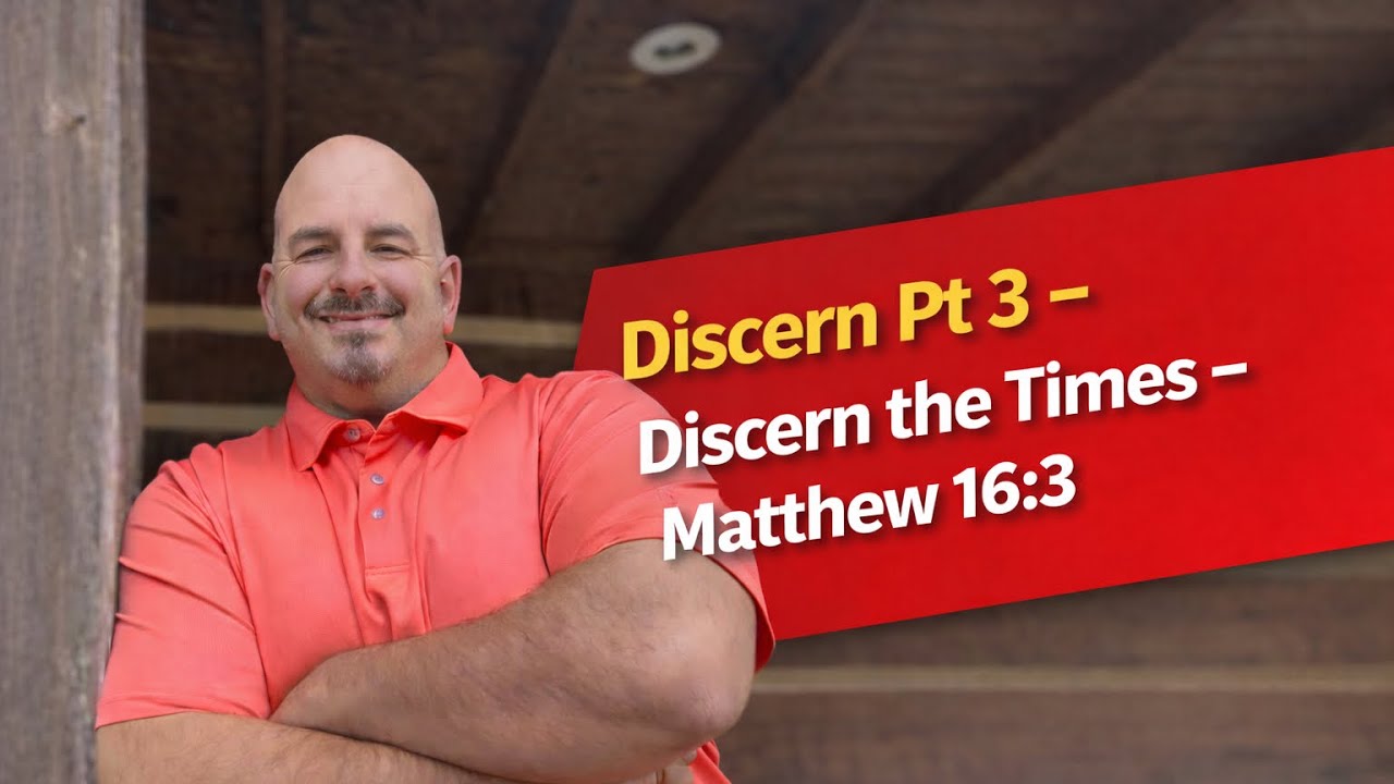 DISCERN- Discern  The Times - Matthew 16:3