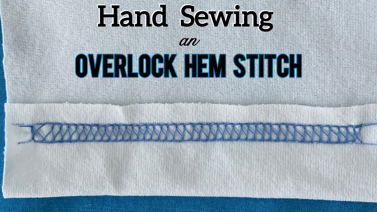 HAND SEWING | Overlock Stitch by Hand | Hand Sewing Overlock Hem Stitch Tutorial