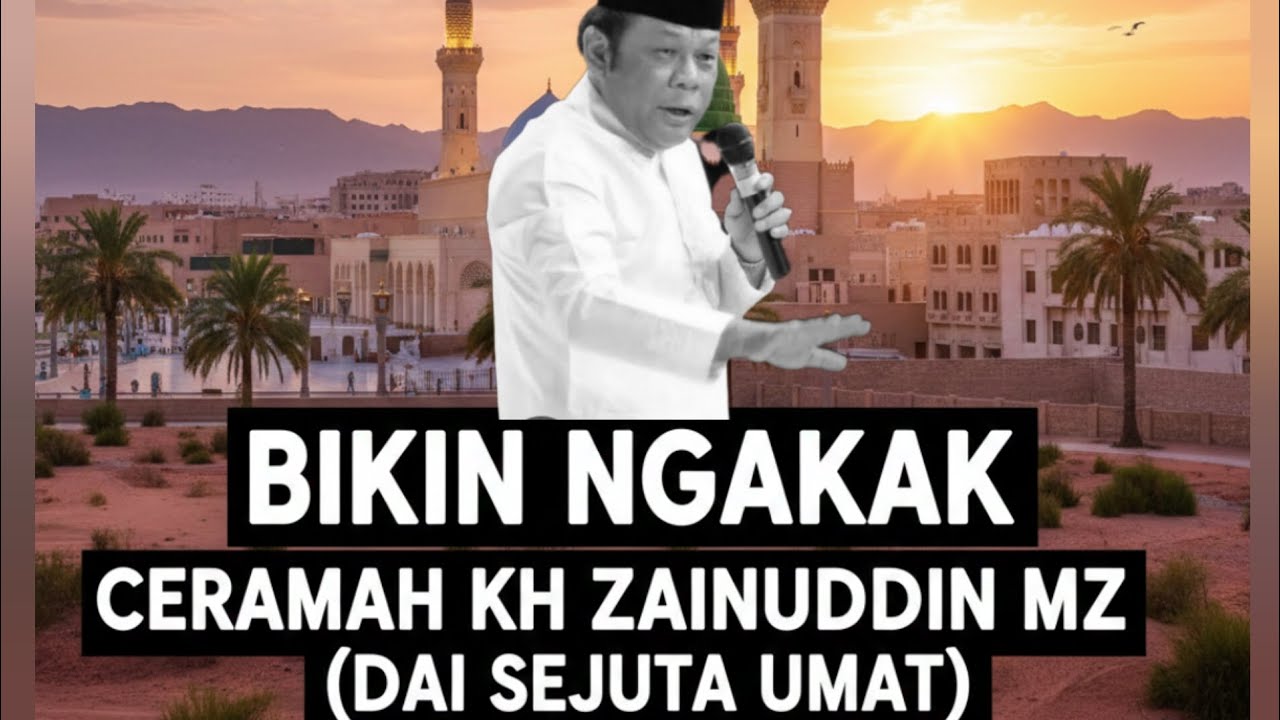 CERAMAH KH ZAINUDDIN MZ DAI SEJUTA UMAT 