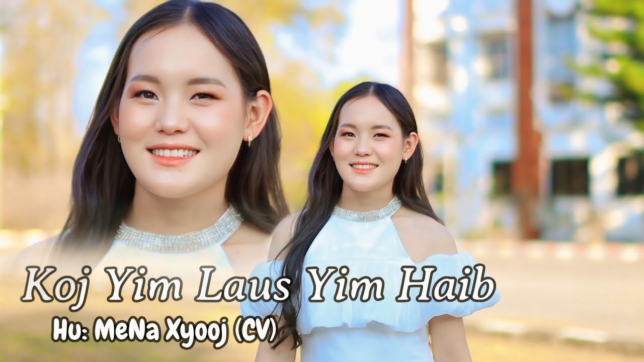 koj yim laus yim haib . Mena Xyooj Mv.(CV)