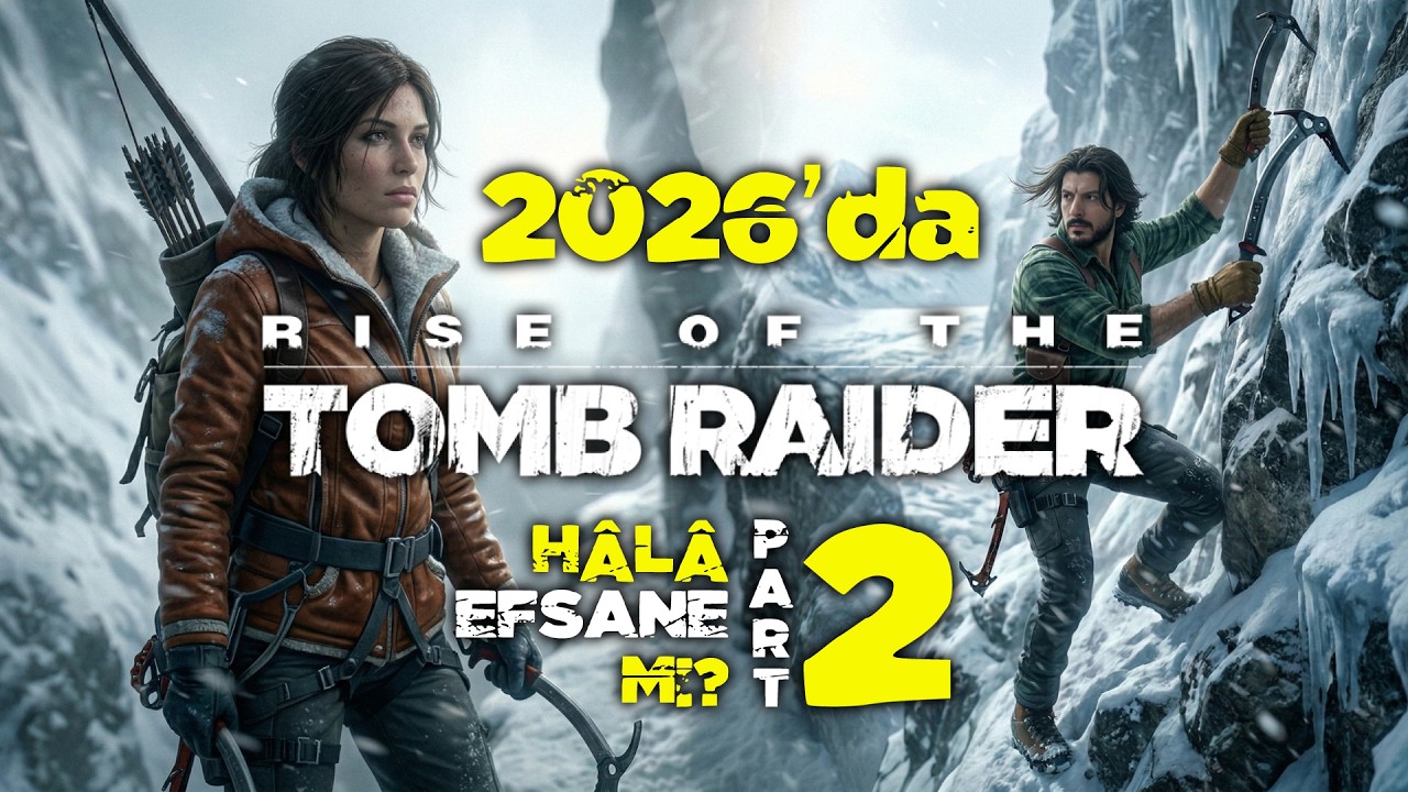 2026'da RISE OF THE TOMB RAIDER YENİDEN! | TÜRKÇE ALTYAZI | BÖLÜM 2.2