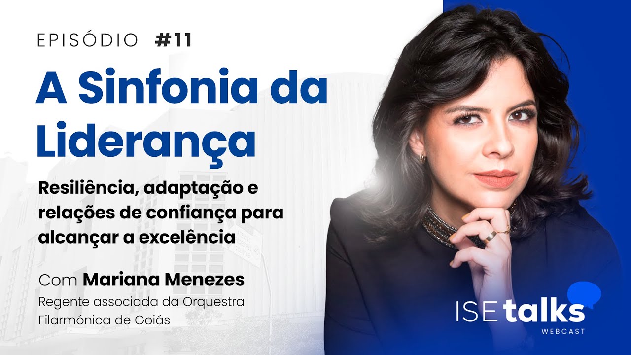 A Sinfonia da Liderança | ISE Talks com a regente Mariana Menezes
