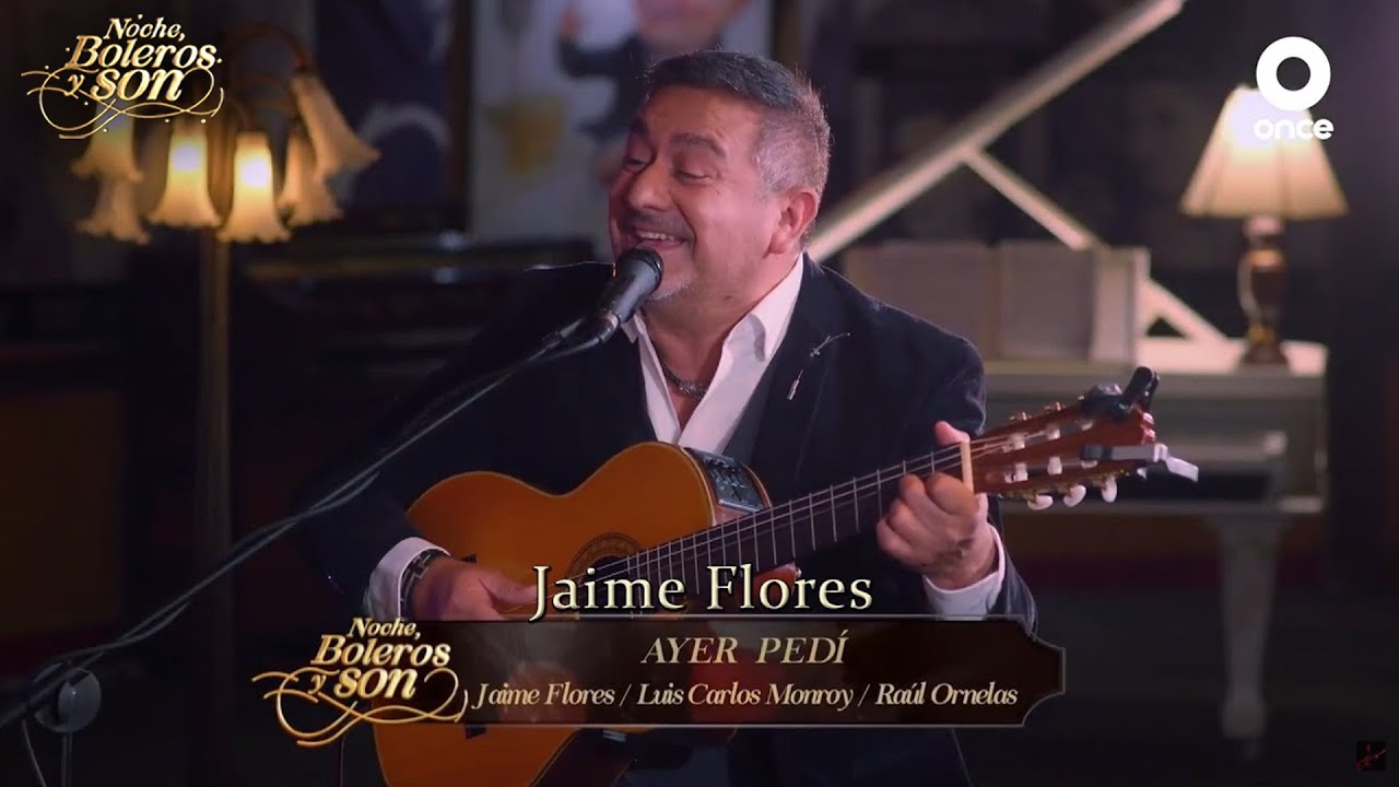 Ayer Ped&iacute; - Jaime Flores - Noche, Boleros y Son