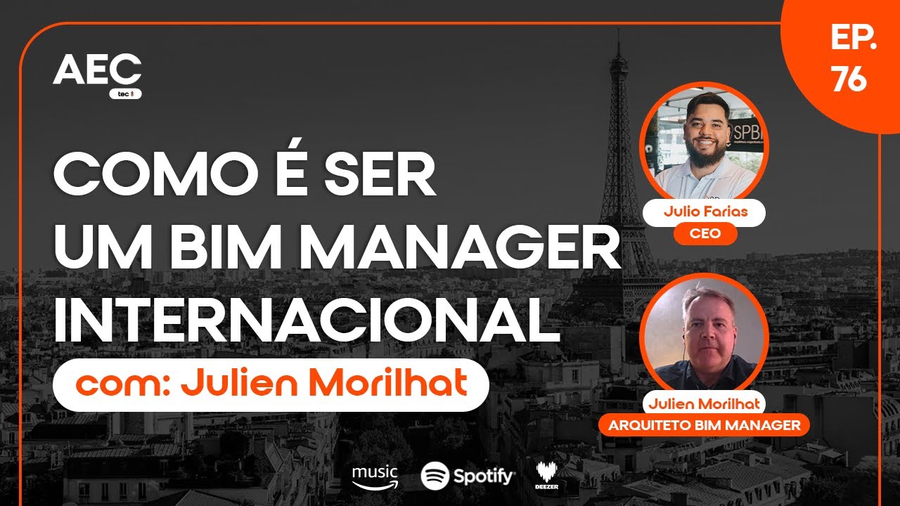 EP76| Como é ser BIM MANAGER Internacional com Julien Morilhat (Arquiteto BIM MANAGER)
