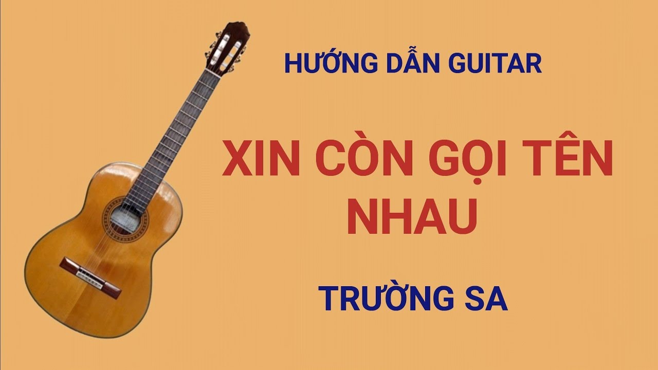 Xin còn gọi tên nhau. @LêCôngHòa.Hướngdẫnguitar