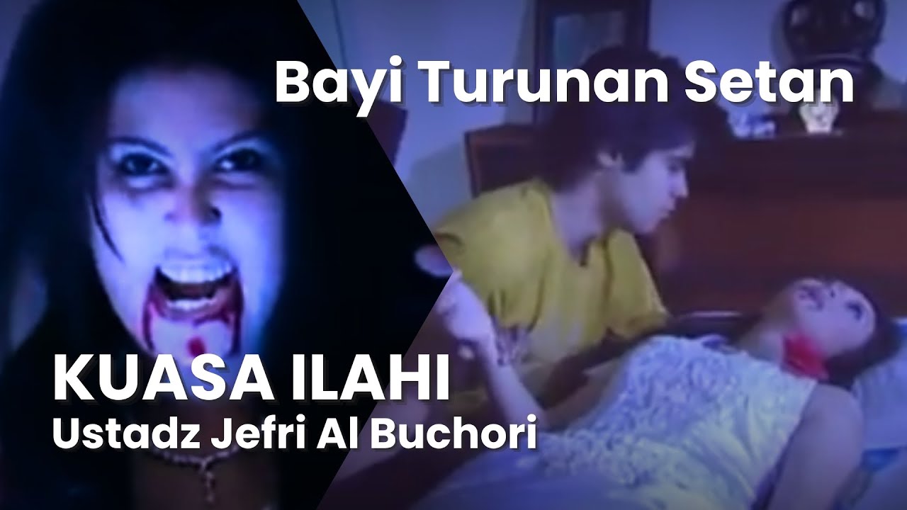 Bayi Setan - Kuasa Ilahi | Ustadz Jefri Al Buchori