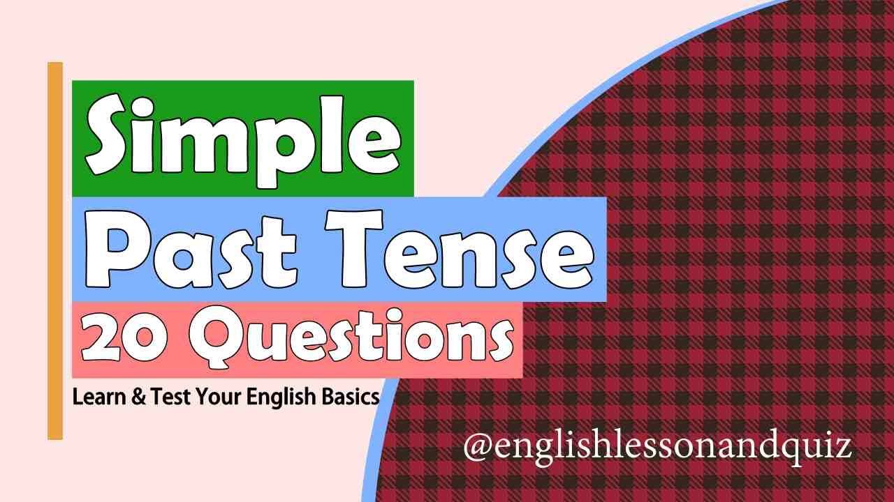 Can You Pass This Simple Past Tense Quiz? (20 Questions!) - Learn & Test Your English Basics