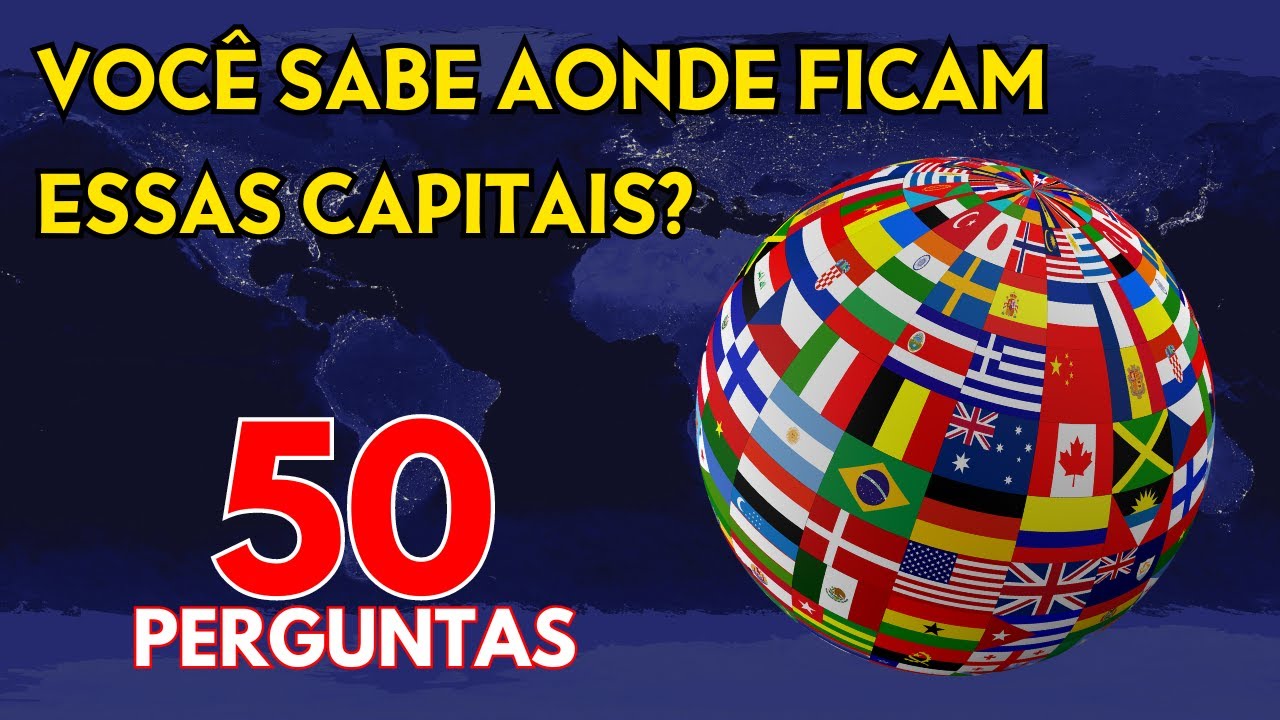 50 CAPITAIS DE PAÍSES PARA TESTAR SEU CONHECIMENTO! ACERTE A QUAL PAIS PERTENSE!