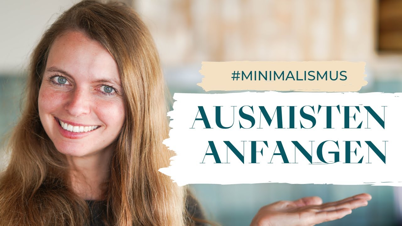 Ausmisten Anfangen | 7 Methoden für mehr Minimalismus im Leben | Lilies Diary