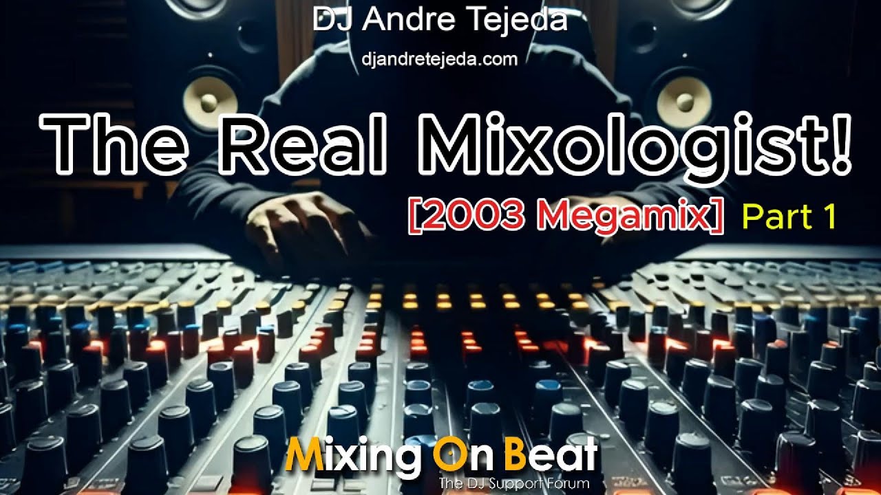 The Real Mixologist! Pt. 1 [2003 Megamix] by DJ Andre Tejeda #megamix #mashup #remix