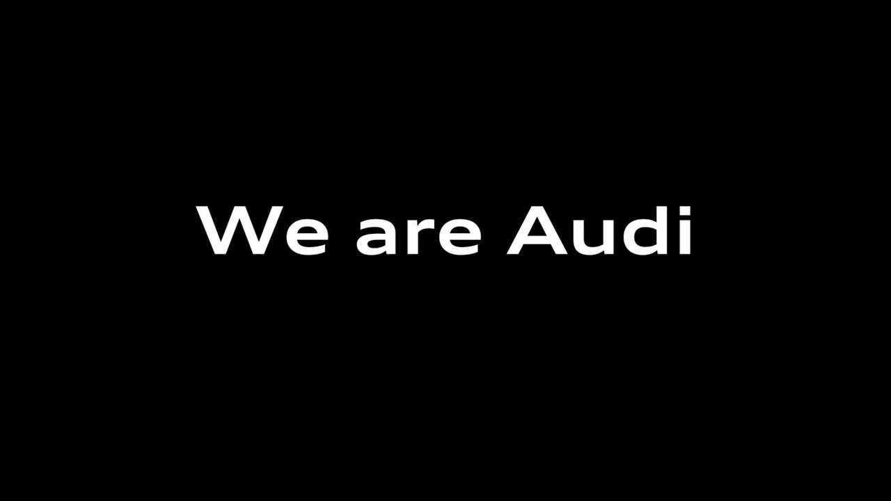 We are Audi.