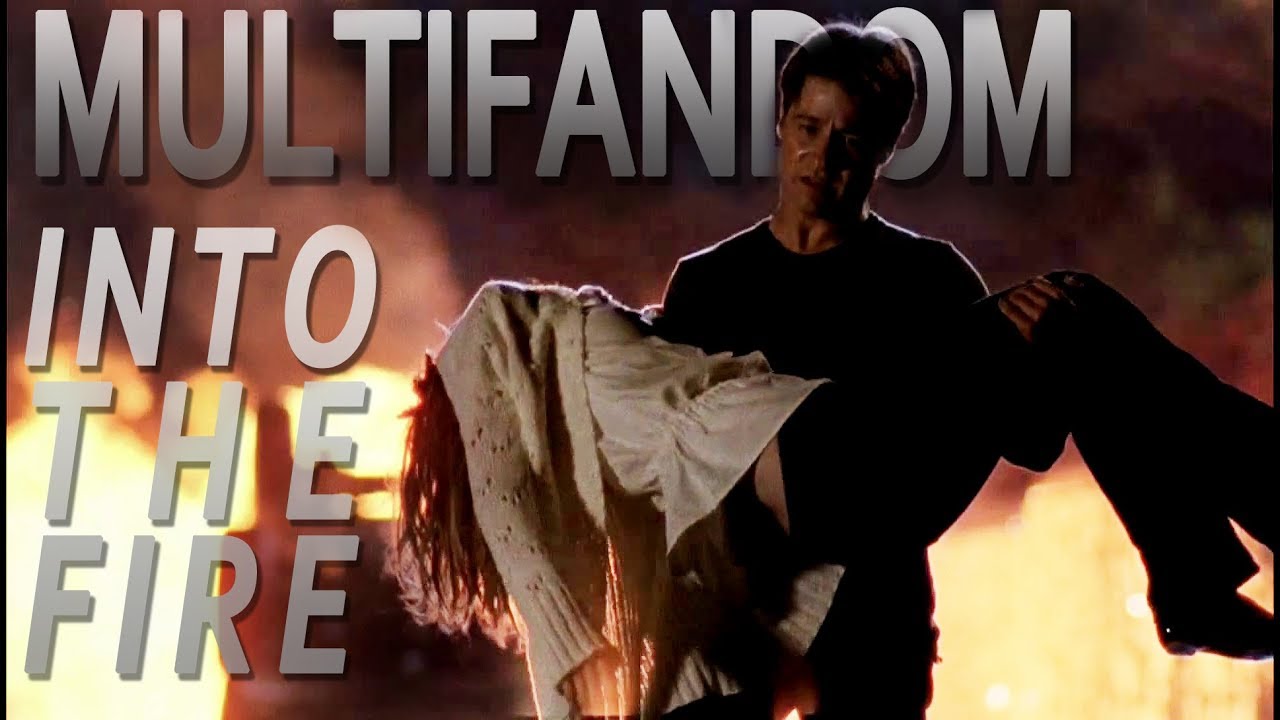 Multifandom || Into the Fire