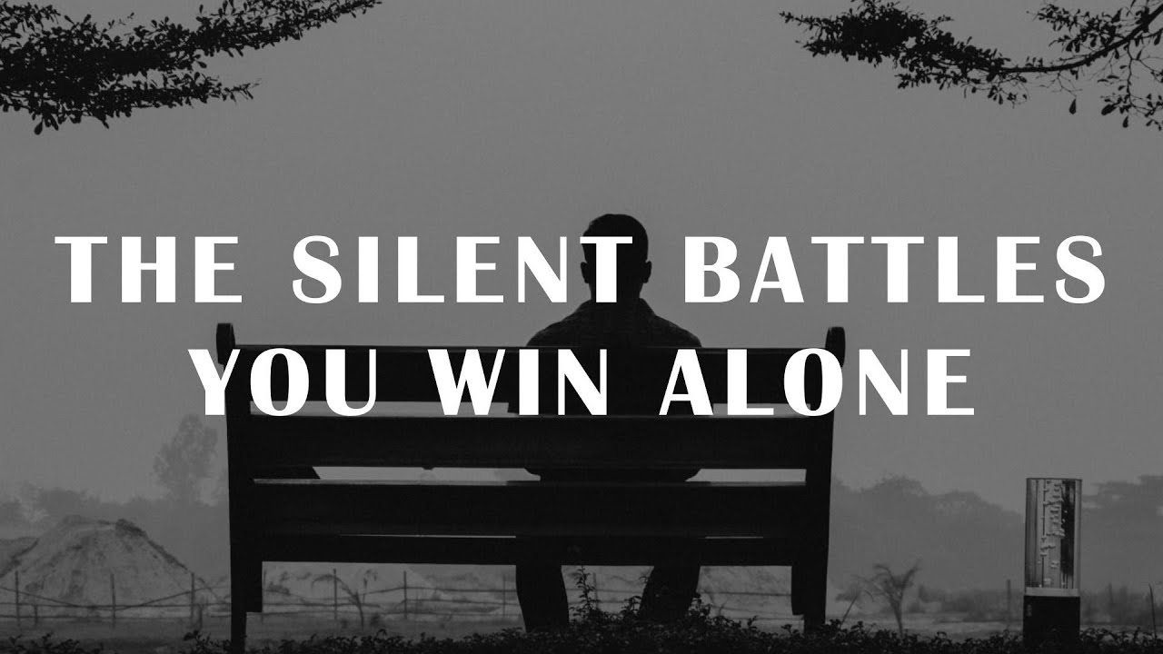 THE SILENT BATTLES YOU WIN ALONE | MOTIVATION