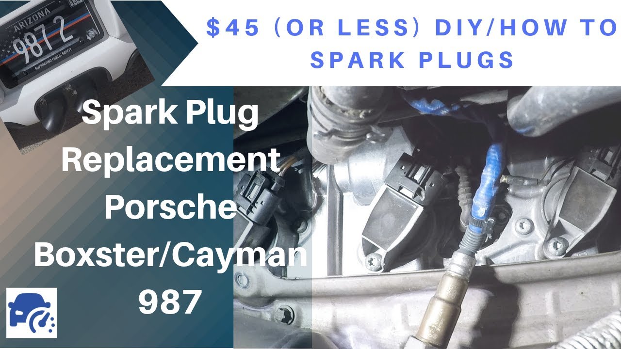 $45 DIY - Spark Plug Replacement Porsche 987 Boxster/Cayman (987.2)