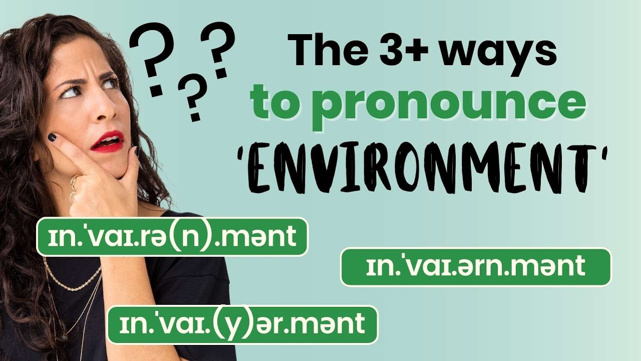 All the different ways to pronounce ENVIRONMENT