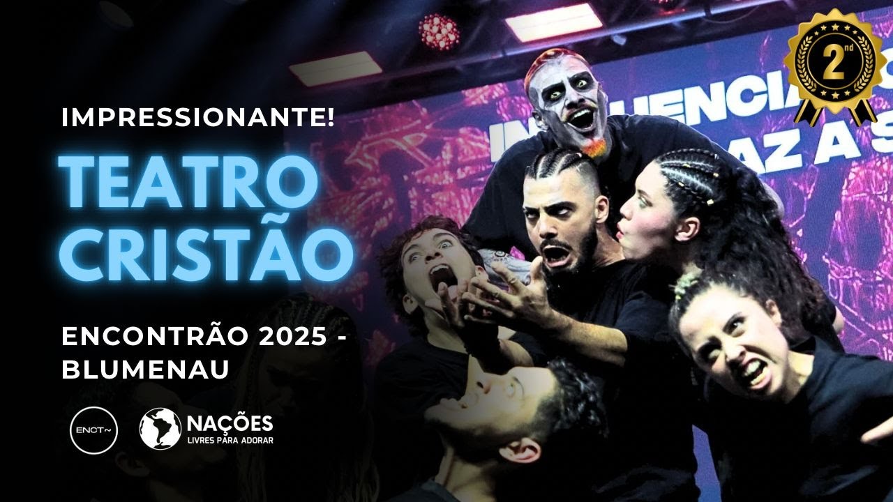 Teatro Crist&atilde;o - 2&ordm; Lugar Encontr&atilde;o 2025 - BLUMENAU - Encontr&atilde;o de Jovens Na&ccedil;&otilde;es Livres Para Adorar