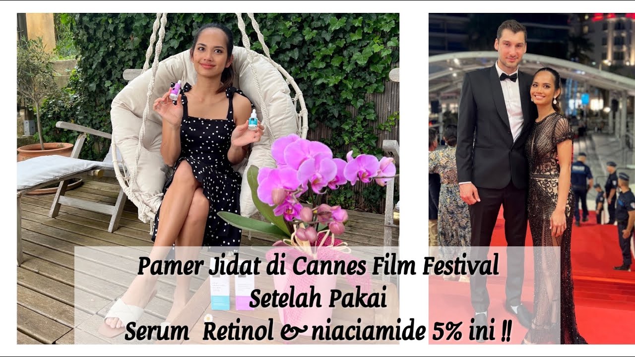 Akhirnya Bisa Pamer Dahi di Cannes Film Festival Berkat Serum Retinol & Niaciamide 5% by Scarlett