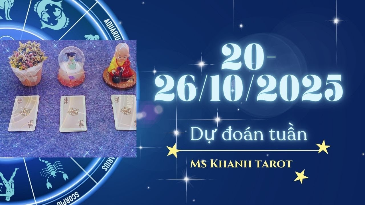 Dự đo&aacute;n tuần mới 20-26/10/2025 | Chọn tụ b&agrave;i Tarot