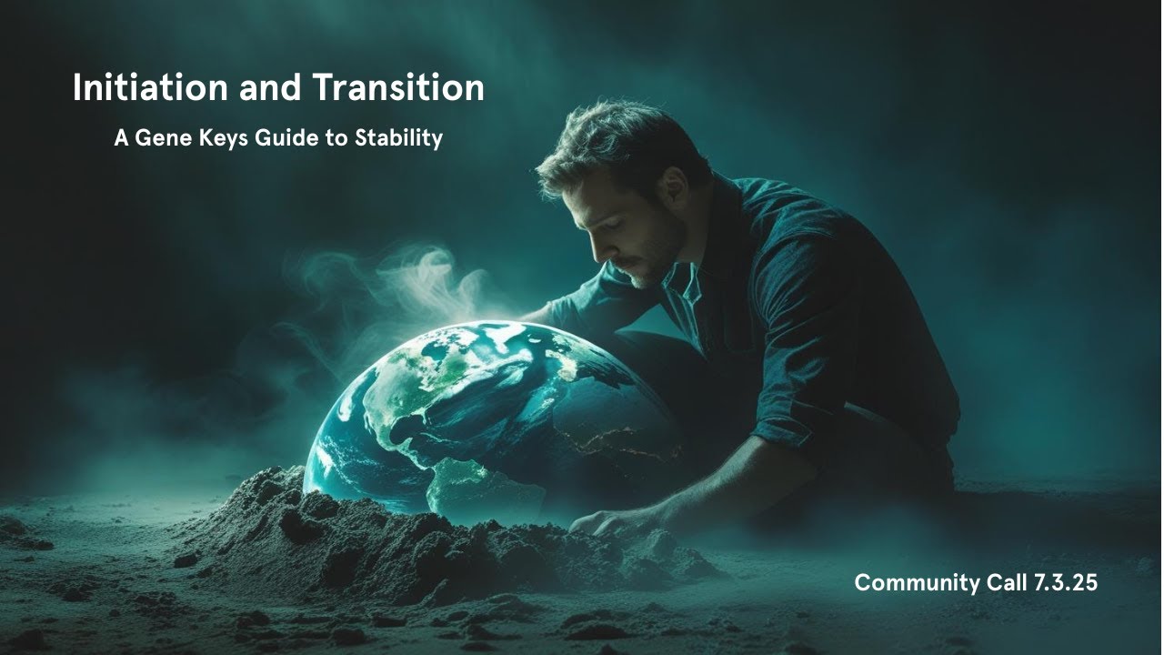 Navigating Personal & Collective Transitions: A Gene Keys Guide to Stability