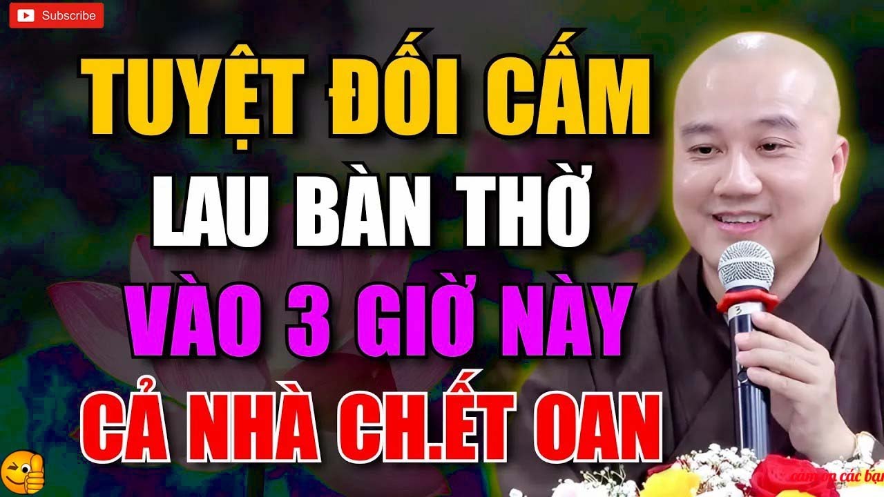 3 GIỜ TUYỆT ĐỐI CẤM LAU BÀN THỜ – PHẠM VÀO LÀ MẤT PHÚC, GIA ĐẠO XÁO TRỘN!   THÍCH PHÁP HÒA GIẢNG