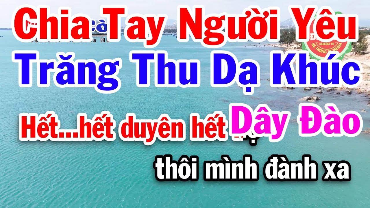 Karaoke Chia Tay Người Yêu - Trăng Thu Dạ Khúc Dây Đào