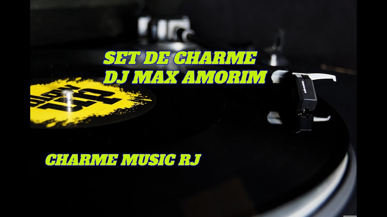 SET DE CHARME.. DJ MAX AMORIM