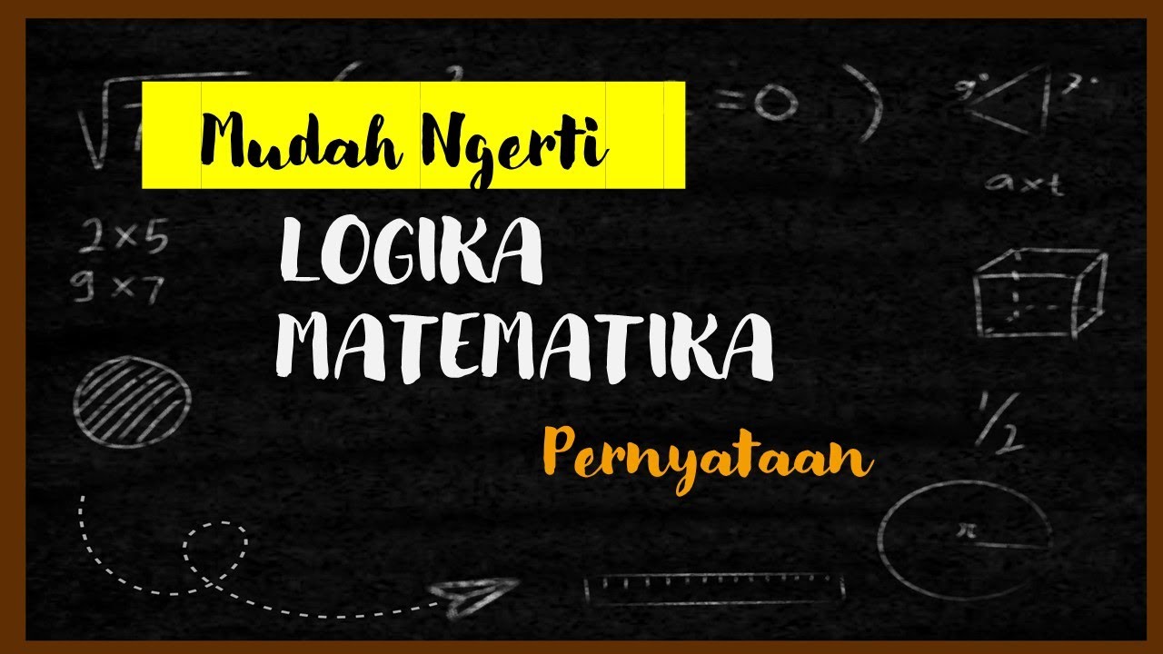Mudahnya Ngerti Logika matematika  (pernyataan) bagian 1