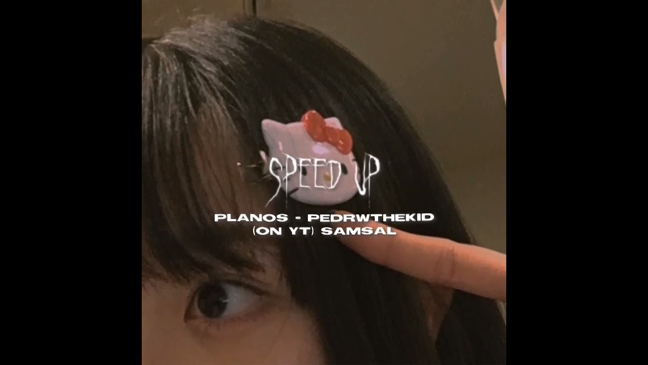 planos - pedrwthekid(speed up)