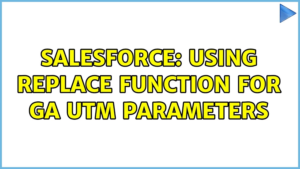 Salesforce: Using Replace function for GA UTM parameters