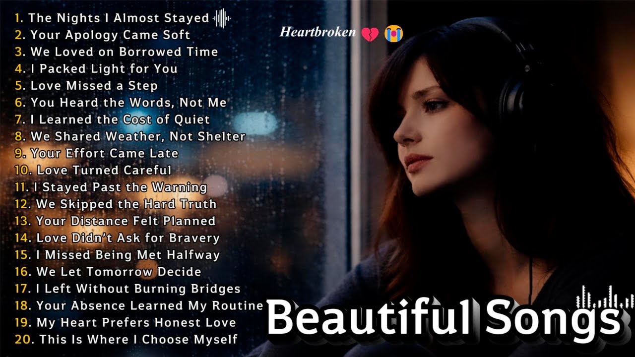 The Nights I Almost Stayed | Beautiful Songs Sad Playlist 2026 | Heartbroken Love Songs
