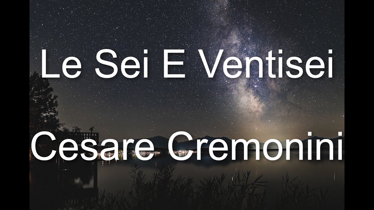 Cesare Cremonini - Le sei e ventisei - Testo/Lyrics
