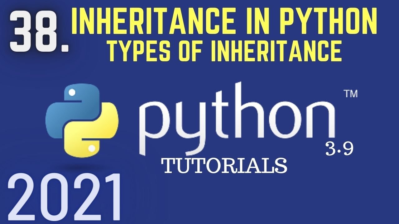 Python 3.9 Tutorials: Inheritance In Python | Types Of Inheritance | Single , Multi level , Multiple
