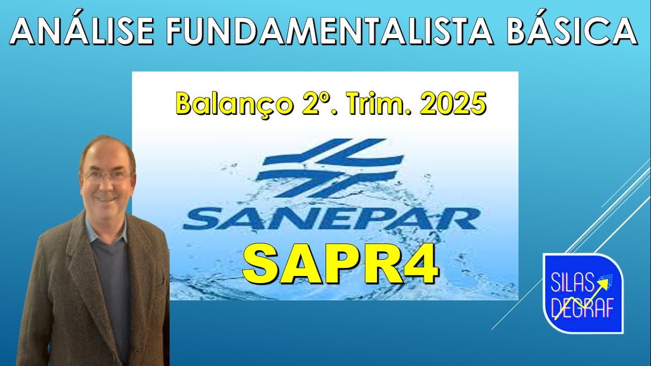 SAPR4 - SANEPAR S/A. AN&Aacute;LISE FUNDAMENTALISTA B&Aacute;SICA. PROF. SILAS DEGRAF. BALAN&Ccedil;O 2o. Trim. 2025