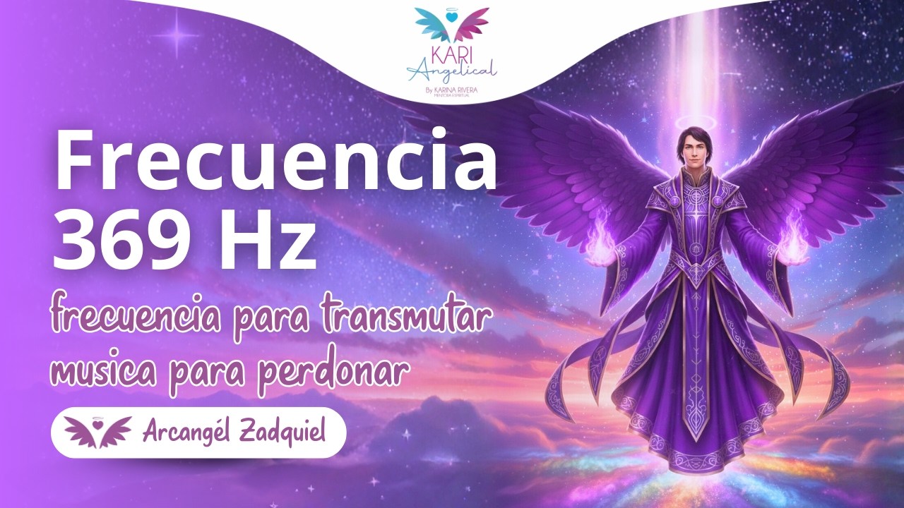 FRECUENCIA para TRANSMUTAR 369 Hz • Música para perdonar con el Arcángel Zadquiel