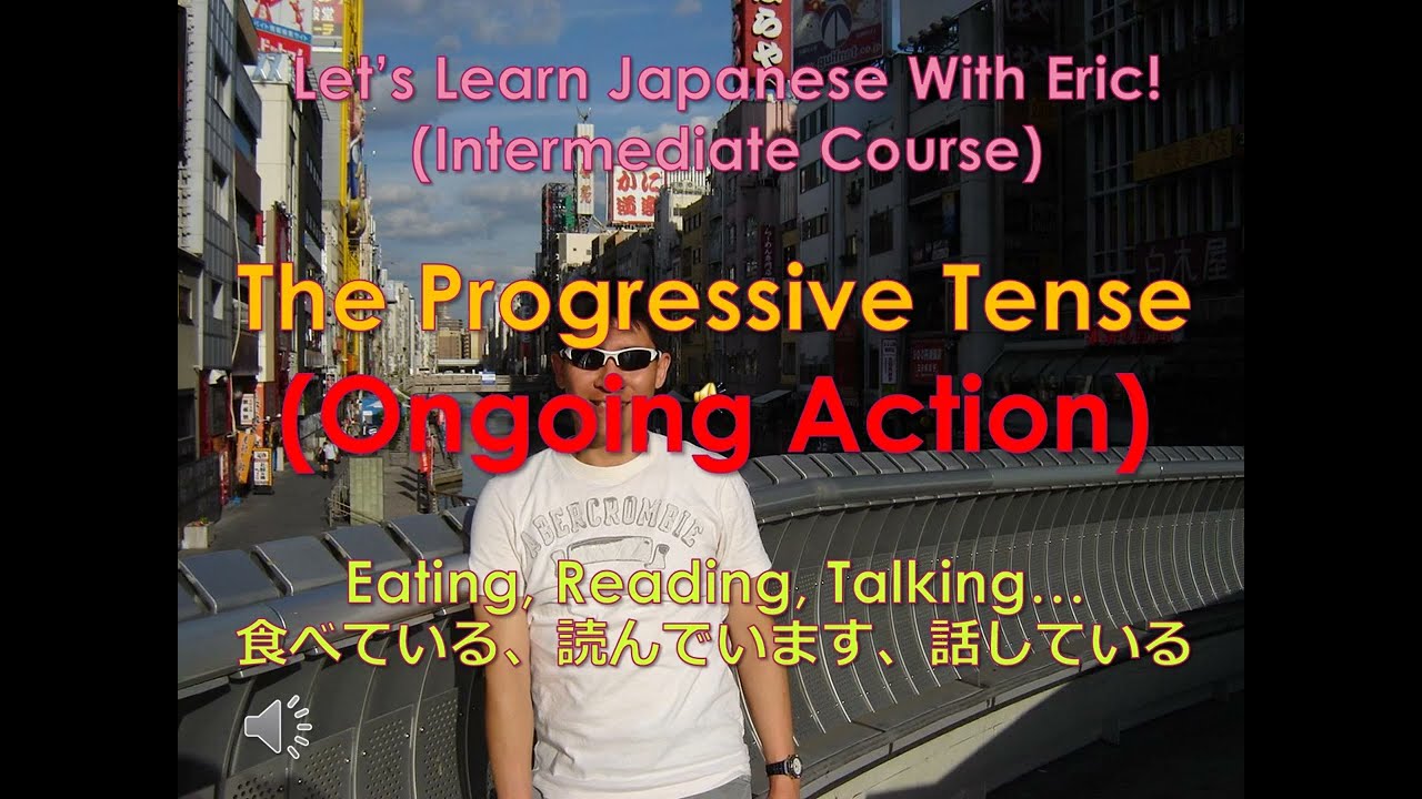 Lesson 33 – The Progressive Tense – Ongoing Action (te-iru)