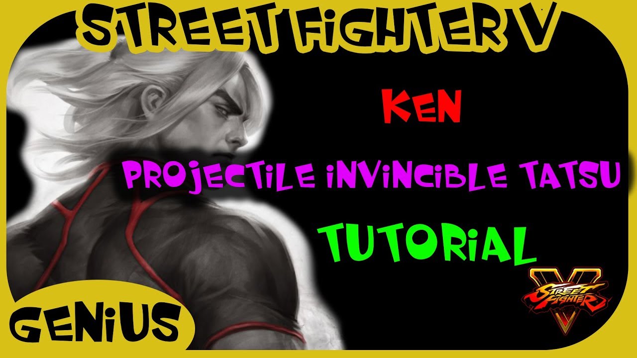 SFV - Tutorial | Ken VT1 projectile invincible tatsu