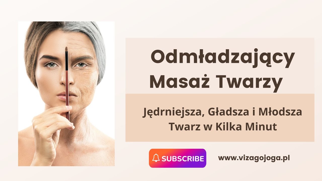 Jędrniejsza, Gładsza i Młodsza Twarz w kilka minut -  Odmładzający Masaż Twarzy  I VIZAGOJOGA