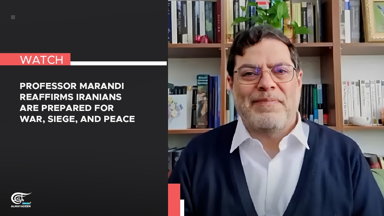 Professor Marandi reaffirms Iranians are prepared for war, siege, and peace