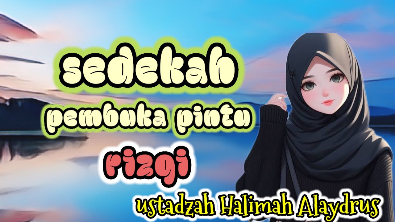 SEDEKAH PEMBUKA PINTU RIZQI ‼️ USTADZAH HALIMAH ALAYDRUS 