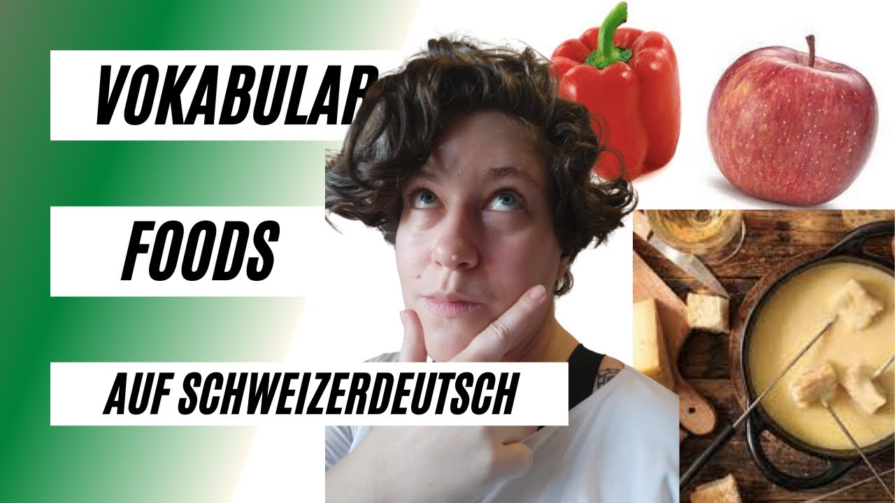 Foods in Swiss German (Fruits, Vegetables, Dairy, Meats) and Typical Meals in Switzerland