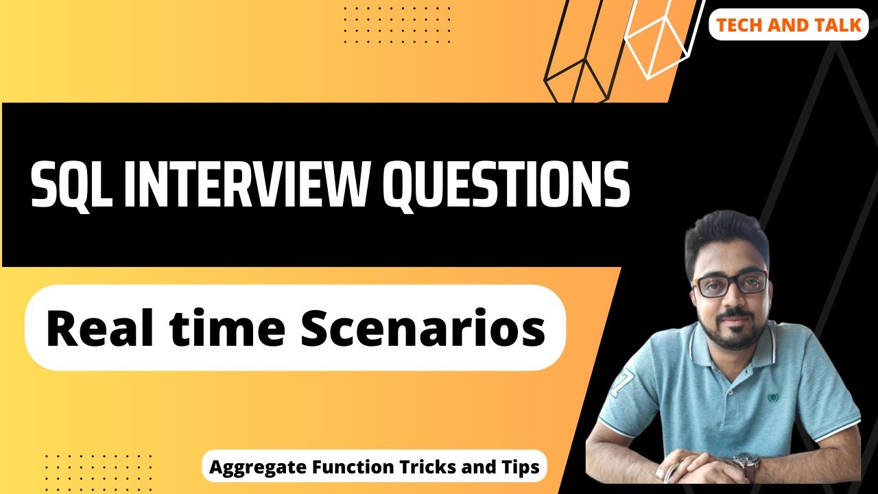 SQL Interview Questions: Real-Time Scenarios & Aggregate Function Tips